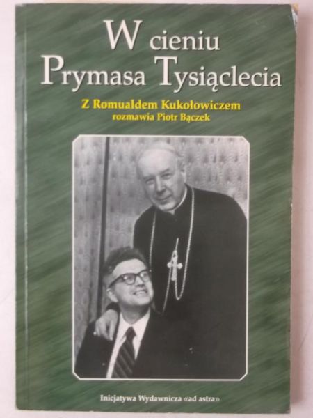 W cieniu Prymasa Tysiąclecia. Z Romualdem Kukołowiczem rozmawia
