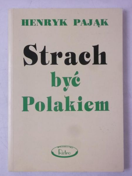 Pająk Henryk - Strach być Polakiem