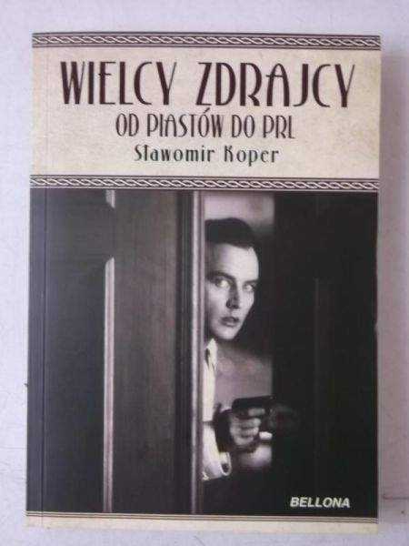 Wielcy zdrajcy od piastów do PRL
