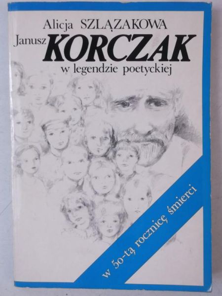 Janusz Korczak w legendzie poetyckiej