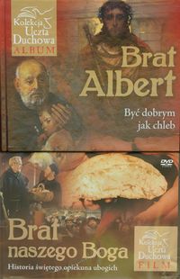 Brat Albert. Być dobrym jak chleb