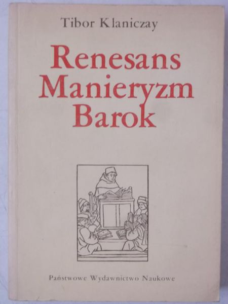 Klaniczay Tibor  - Renesans. Manieryzm. Barok