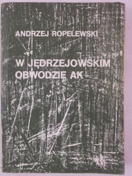 Ropelekewski Andrzej - W jędrzejowskim obwodzie AK