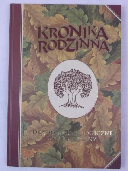 Kronika rodzinna. Drzewo genealogiczne mojej rodziny