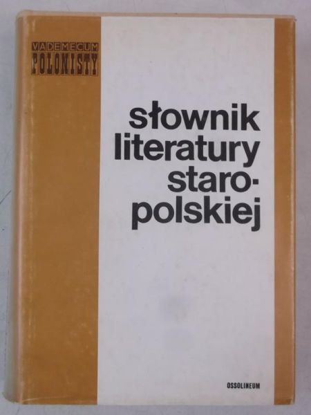 Michałowska Teresa (red.) - Słownik literatury staropolskiej