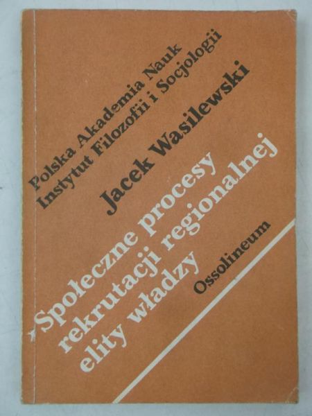 Społeczne procesy rekrutacji regionalnej elity władzy