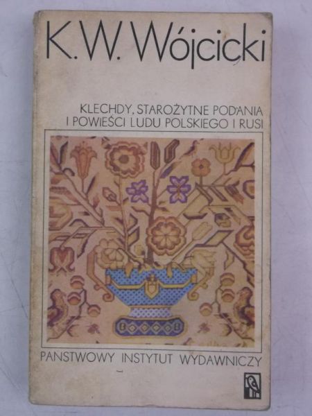 Klechdy, starożytne podania i powieści ludu polskiego i Rusi