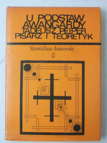 U podstaw awangardy. Tadeusz Peiper, pisarz i teoretyk