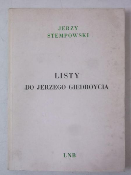 Stempowski Jerzy - Listy do Jerzego Giedroycia
