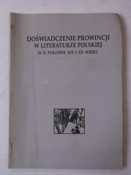 Paczoska Ewa (red.) - Doświadczenia prowincji w literaturze polskiej