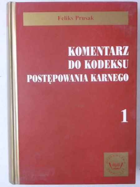 Prusak Feliks - Komentarz do kodeksu postępowania karnego, tom I