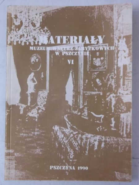 Materiały Muzeum Wnętrz Zabytkowych w Pszczynie, Tom VI