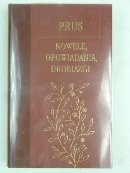 Prus Bolesław  - Nowele, opowiadania, drobiazgi
