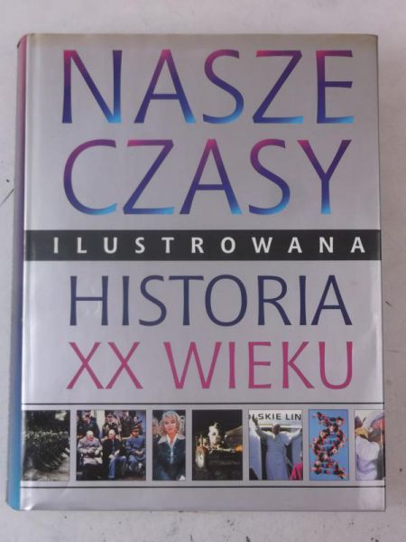 Glennon Lorraine - Nasze czasy. Ilustrowana historia XX wieku