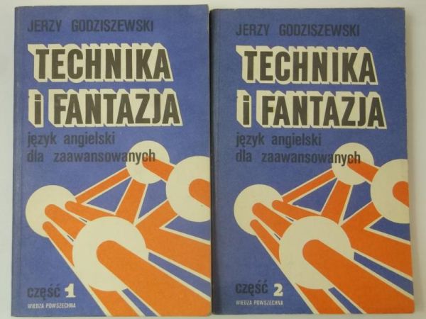 Godziszewski Jerzy - Technika i fantazja. Język angielski dla zaawansowanych, Tomy I i II