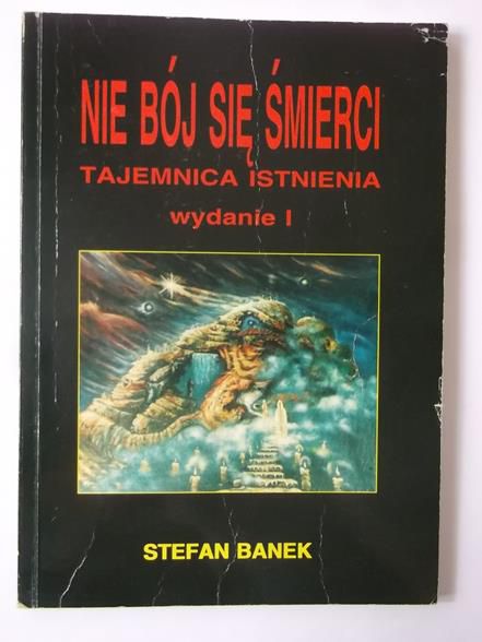 Banek Stefan - Nie bój się śmierci. Tajemnica istnienia