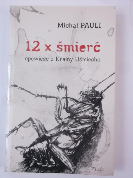 Pauli Michał - 12 x śmierć. Opowieść z Krainy Uśmiechu