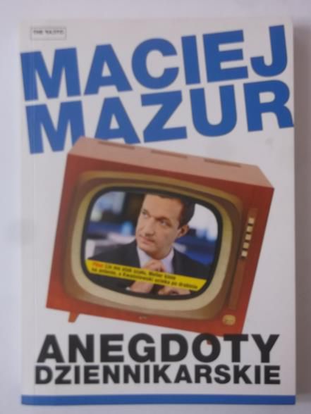 Mazur Maciej - Anegdoty dziennikarskie