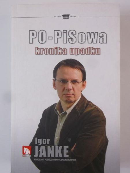 Janke Igor - PO-PiSowa kronika upadku