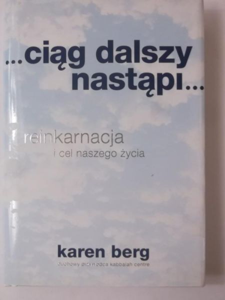 Ciąg dalszy nastąpi. Reinkarnacja i cel naszego życia