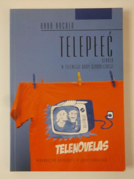 Nacher Anna - Telepłeć. Gender w telewizji doby globalizacji