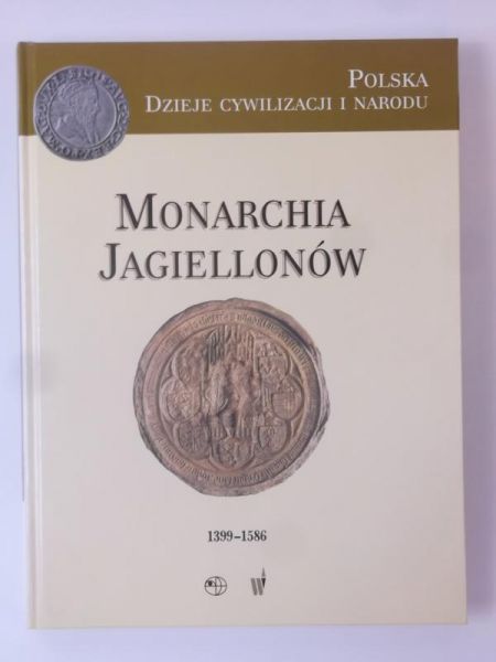 Monarchia Jagiellonów 1399-1586