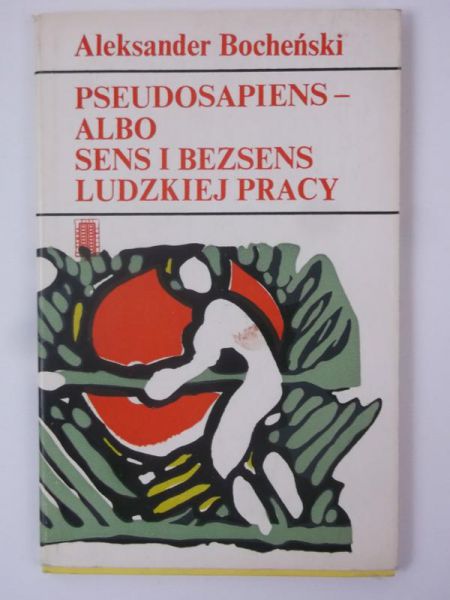 Pseudosapiens albo sens i bezsens ludzkiej pracy