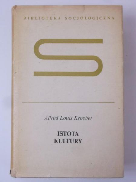 Kroeber Alfred Louis - Istota kultury