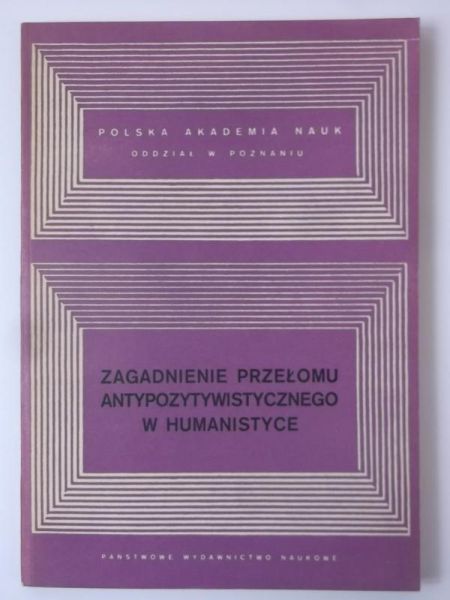 Zagadnienie przełomu antypozytywistycznego w humanistyce