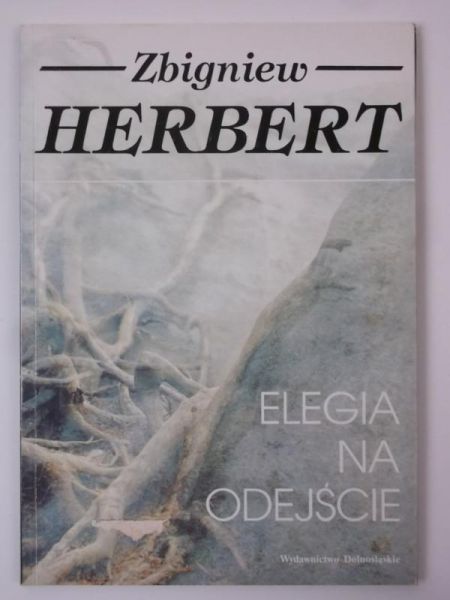 Herbert Zbigniew - Elegia na odejście