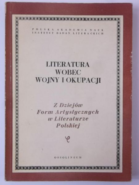 Głowiński Michał (red.) - Literatura wobec wojny i okupacji