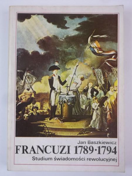 Baszkiewicz Jan - Francuzi 1789-1794. Studium świadomości rewolucyjnej