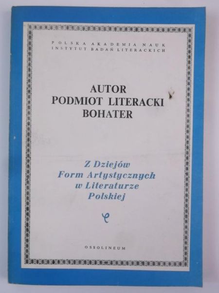 Sławiński Janusz (red.) - Autor podmiot literacki bohater