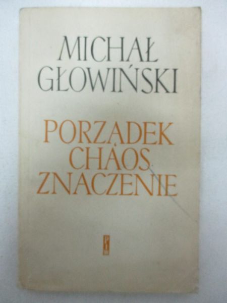 Głowiński Michał - Porządek. Chaos. Znaczenie