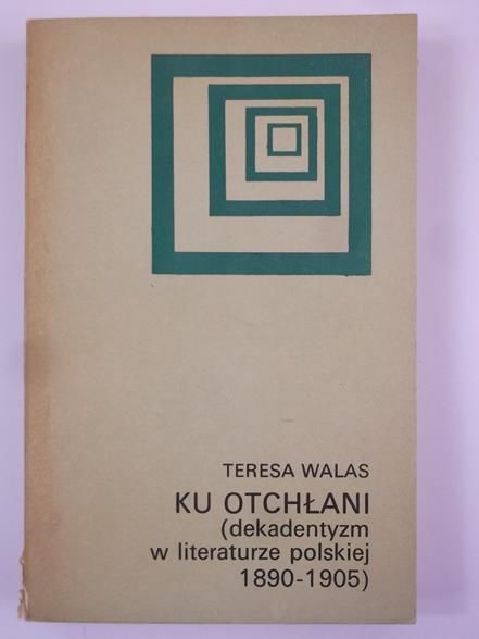Ku otchłani ( dekadentyzm w literaturze polskiej 1890-1905)