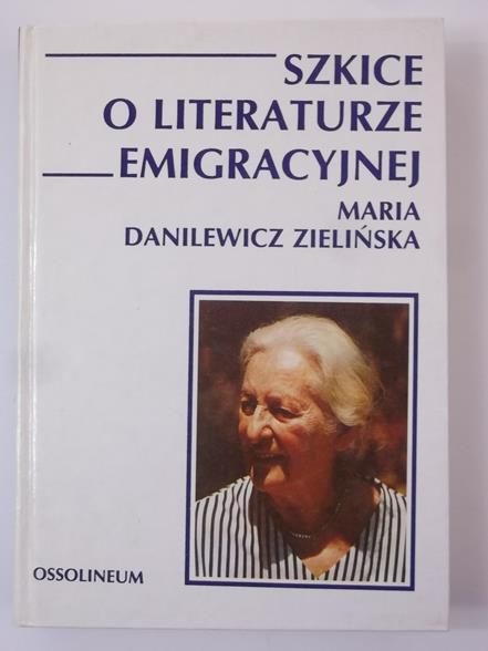 Danilewicz Zielińska Maria - Szkice o literaturze emigracyjnej