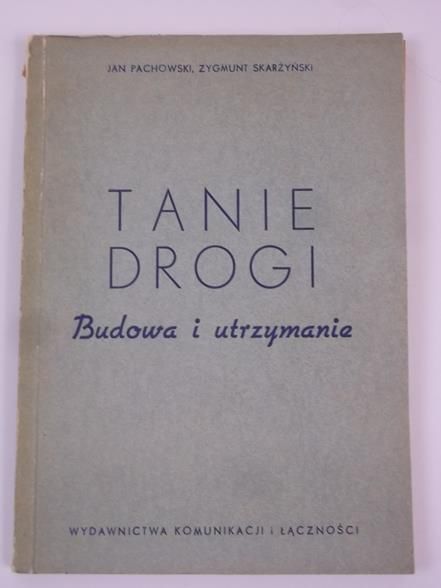 Pachowski Jan - Tanie drogi. Budowa i utrzymanie