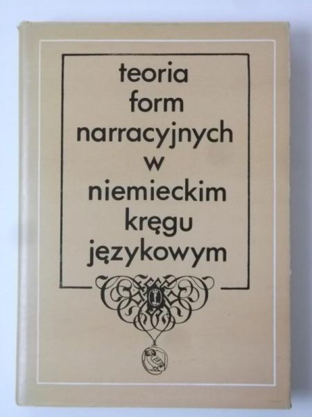 Handke Ryszard (opr.) - Teoria form narracyjnych w niemieckim kręgu językowym