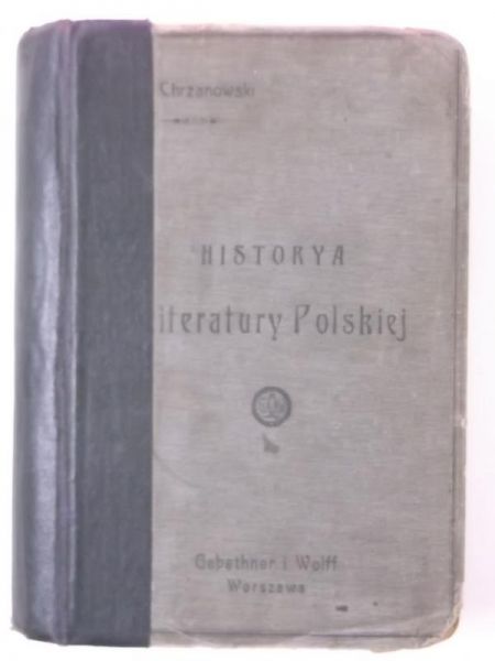 Chrzanowski Ign. - Historia literatury Polskiej, 1908 r,