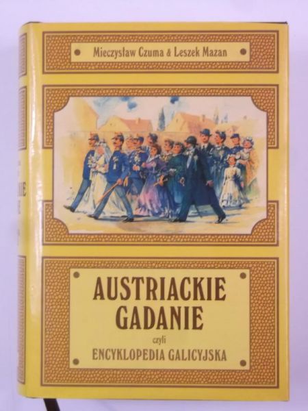 Czuma Mieczysław,   - Austriackie gadanie, czyli encyklopedia galicyjska