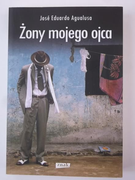 Agualusa Jose Eduardo - Żony mojego ojca