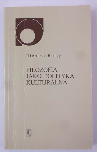 Rorty Richard - Filozofia jako polityka kulturalna