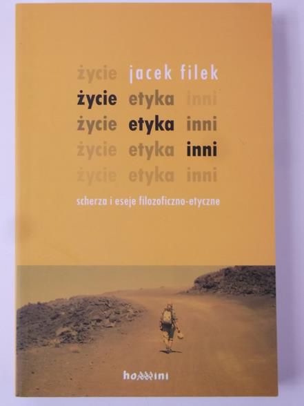 Filek Jacek - Życie, etyka, inni