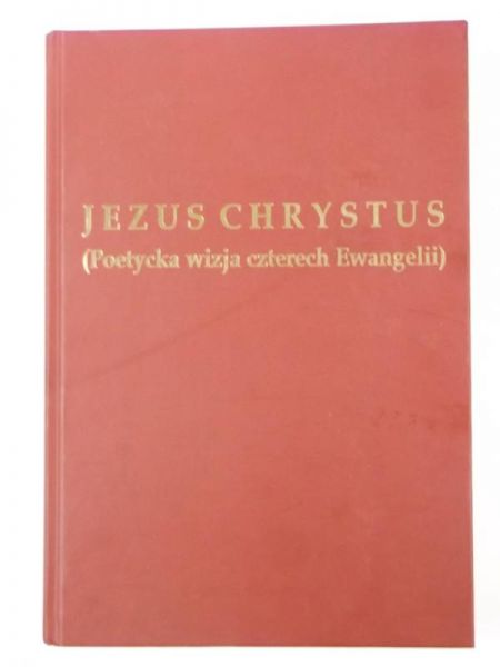 Jezus Chrystus. Poetycka wizja czterech Ewangelii