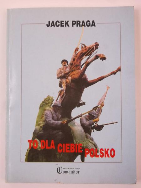 Praga Jacek - To dla ciebie Polsko