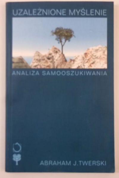 Uzależnione myślenie. Analiza samooszukiwania