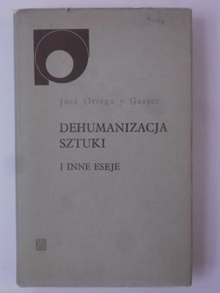 Dehumanizacja sztuki i inne eseje