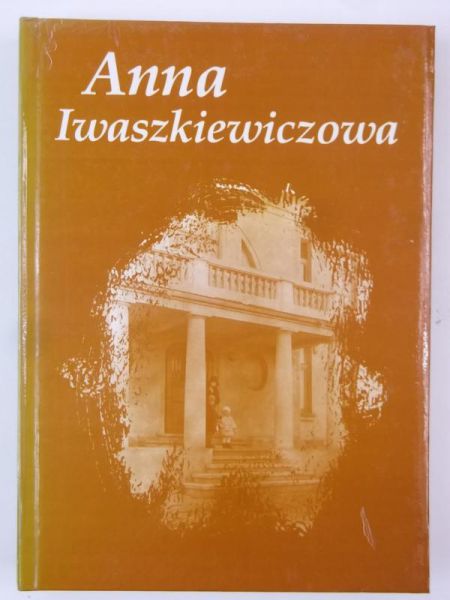 Anna Iwaszkiewiczowa, w setną rocznicę urodzin