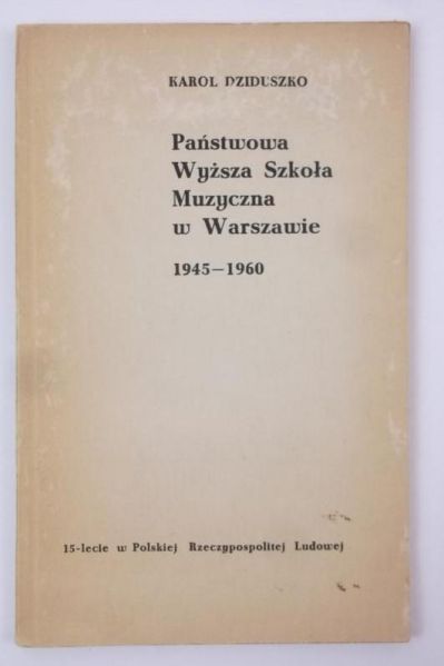 Dziduszko Karol - Państwowa Wyższa Szkoła Muzyczna w Warszawie 1945-1960