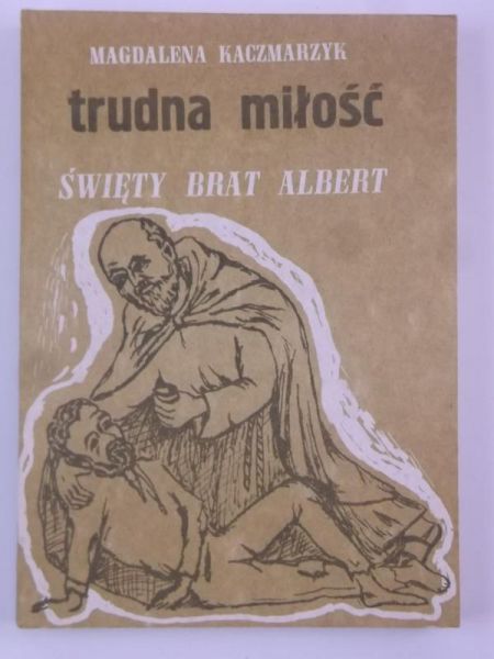 Trudna miłość. Święty brat Albert
